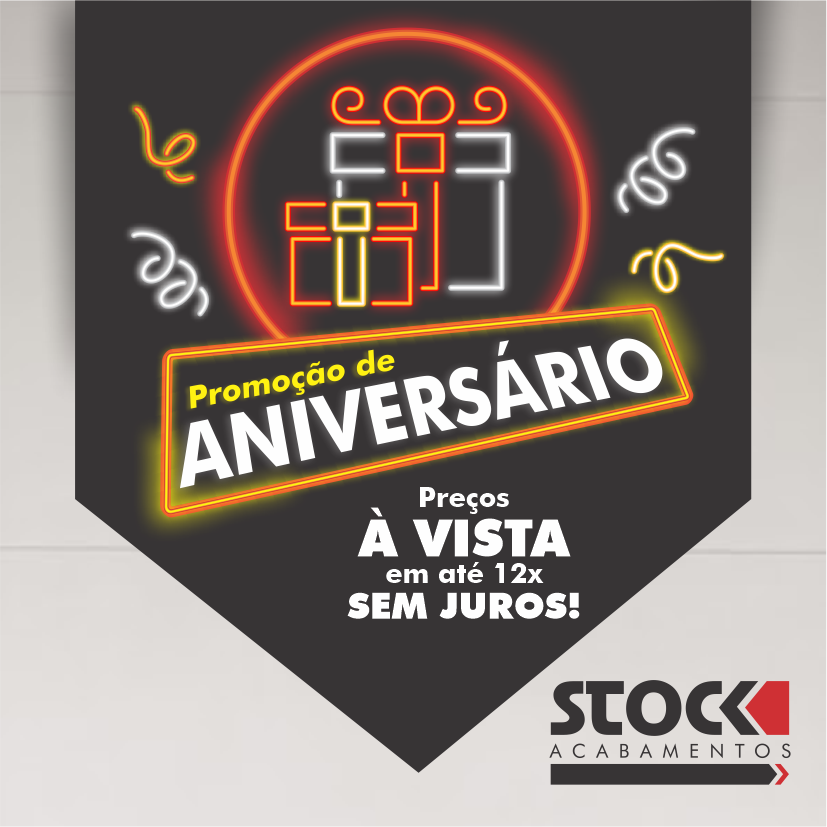 PROMOÇÃO DE ANIVERSÁRIO STOCK ACABAMENTOS